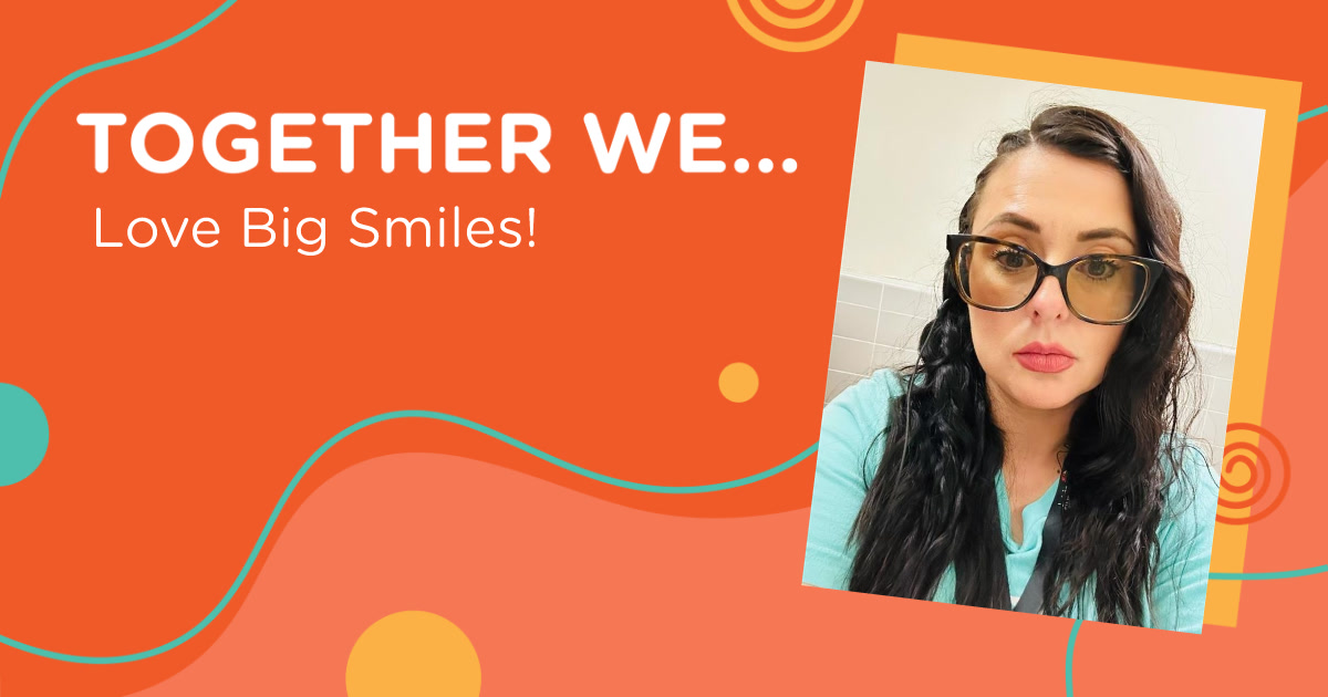 A graphic banner with an orange background reading "TOGETHER WE... Love Big Smiles!" next to a photo of a woman wearing glasses.